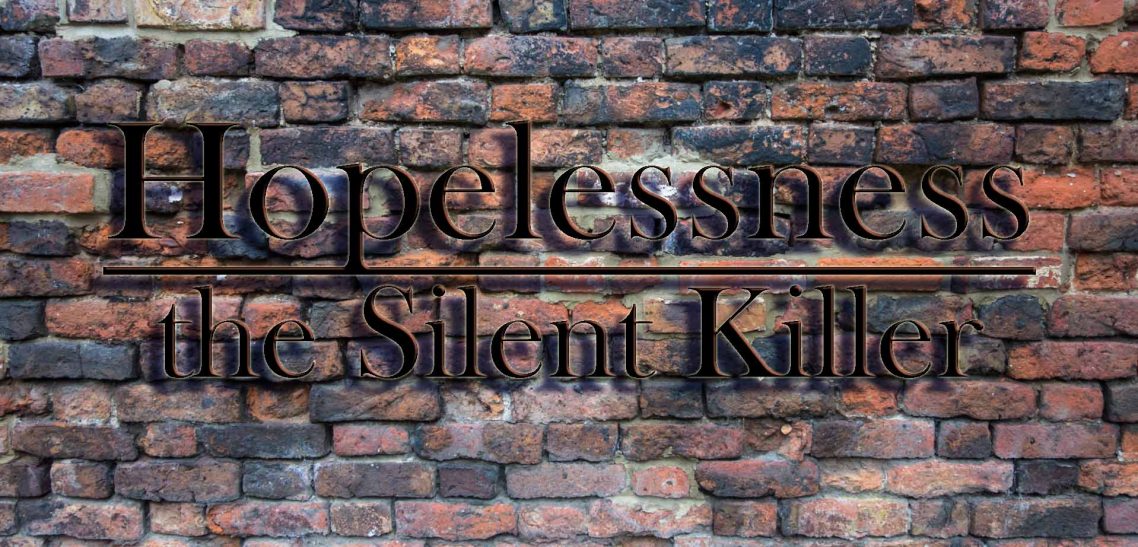 The Silent Killer Is Hopelessness