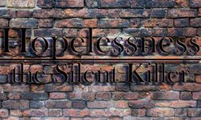 The Silent Killer Is Hopelessness